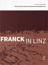 Franck in Linz.  Geschichte eines Familienunternehmens