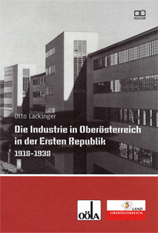 Lackinger Otto: Die Industrie in Oberösterreich in der Ersten Republik 1918–1938
